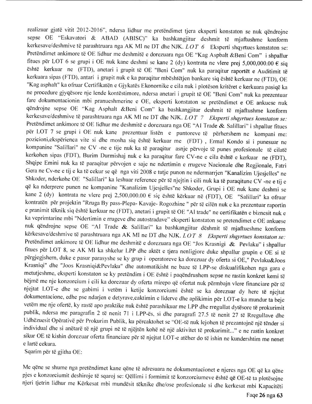 realizuar gjate vitit 2012-2016", ndersa lidhur me pretendimet tjera eksperti konstaton se nuk qendrojne sepse OE "Eskavatori & ABAD (ABISC)" ka bashkangjitur deshmit te mjaftushme konform