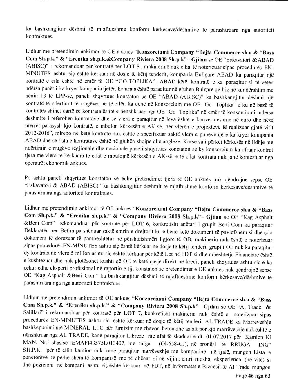 ka bashkangjitur deshmi te mjaftueshme konform kerkesave/deshmive te parashtruara nga autoriteti kontraktues. Lidhur me pretendimin ankimor te OE ankues "Konzorciumi Company "Bejta Commerce sh.