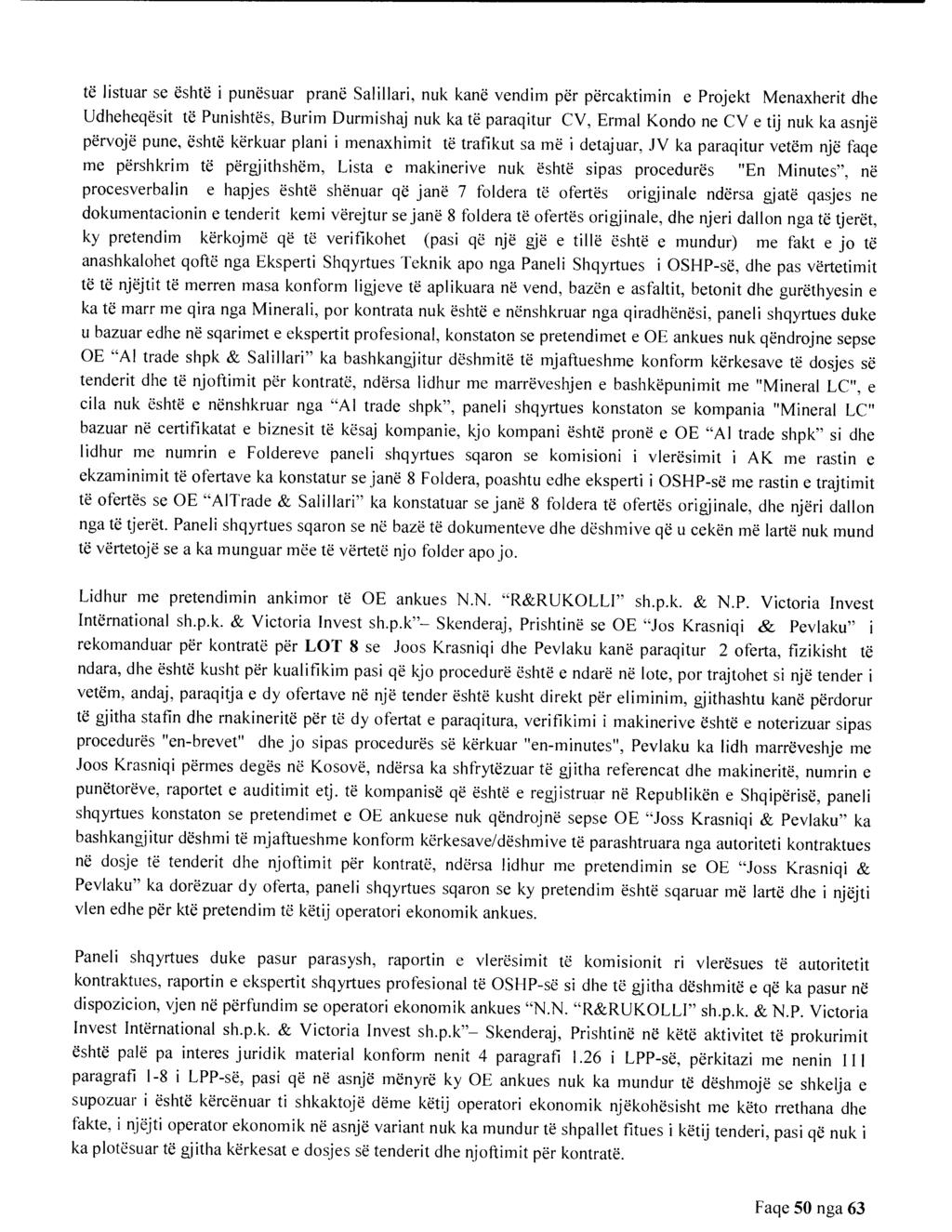 te listuar se eshte i punesuar prane Salillari, nuk kane vendim per percaktimin e Projekt Menaxherit dhe Udheheqesit te Punishtes, Burim Durmishaj nuk ka te paraqitur CV, Ermal Kondo ne CV e tij nuk