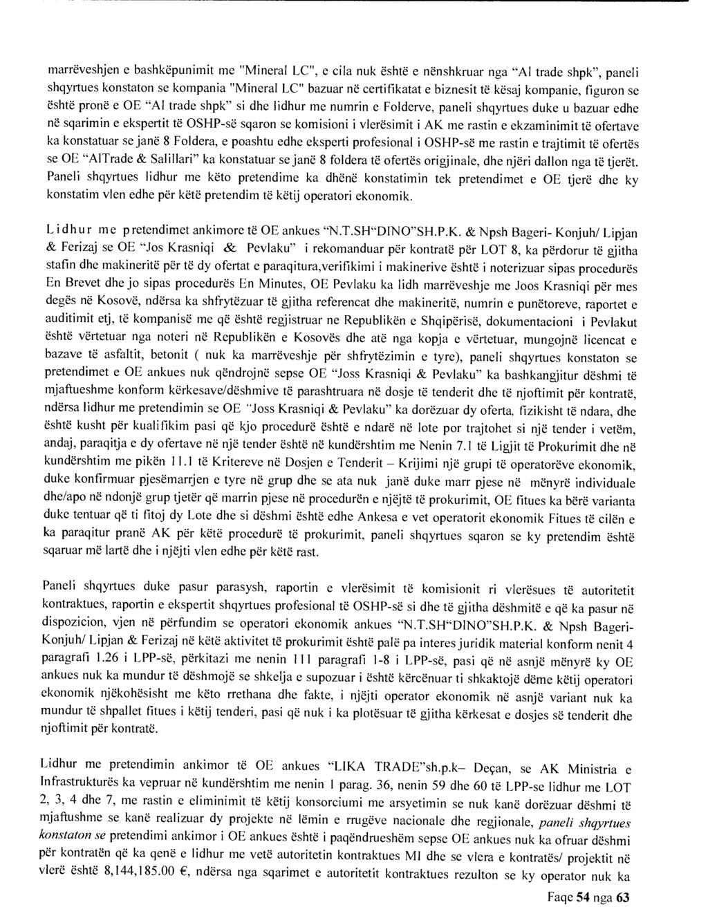 marreveshjen e bashkepunimit me "Mineral LC", e Gila nuk eshte e nenshkruar nga "Al trade shpk", paneli shqyrtues konstaton se kompania "Mineral LC" bazuar ne certifikatat e biznesit te kesaj