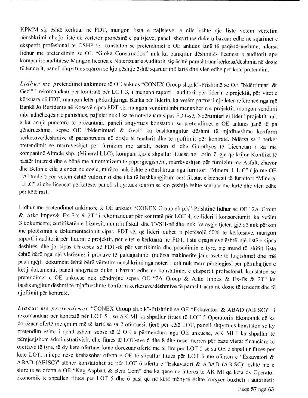 KPMM sic eshte kerkuar ne FDT, mungon lista e pajisjeve, e cila eshte nje liste vetem vertetim nenshkrimi dhe jo liste qe verteton pronesine e pajisjeve, paneli shqyrtues duke u bazuar edhe ne