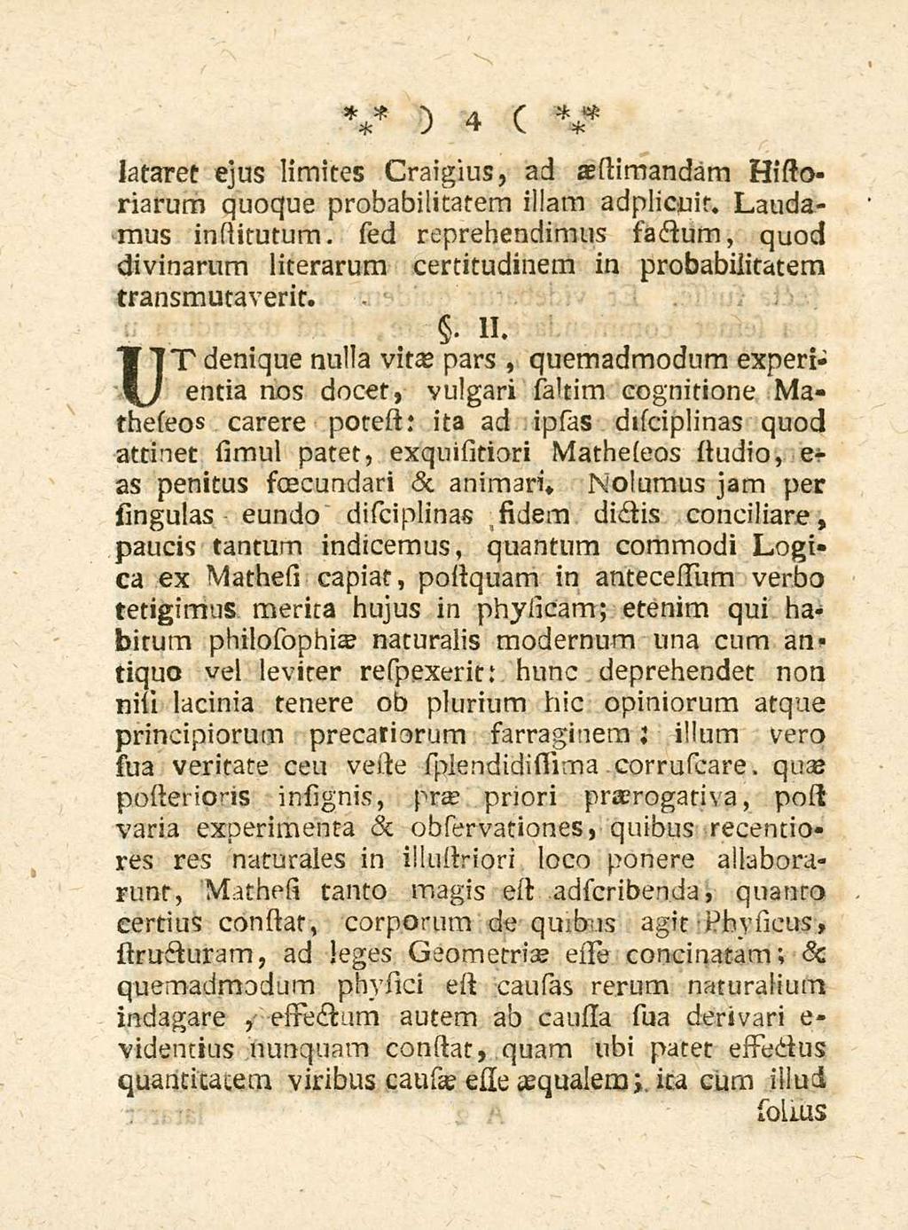 4 lataret ejus Iimites Craigius, ad aestimandam Historiarum quoque probabilitatem illam adplienit.