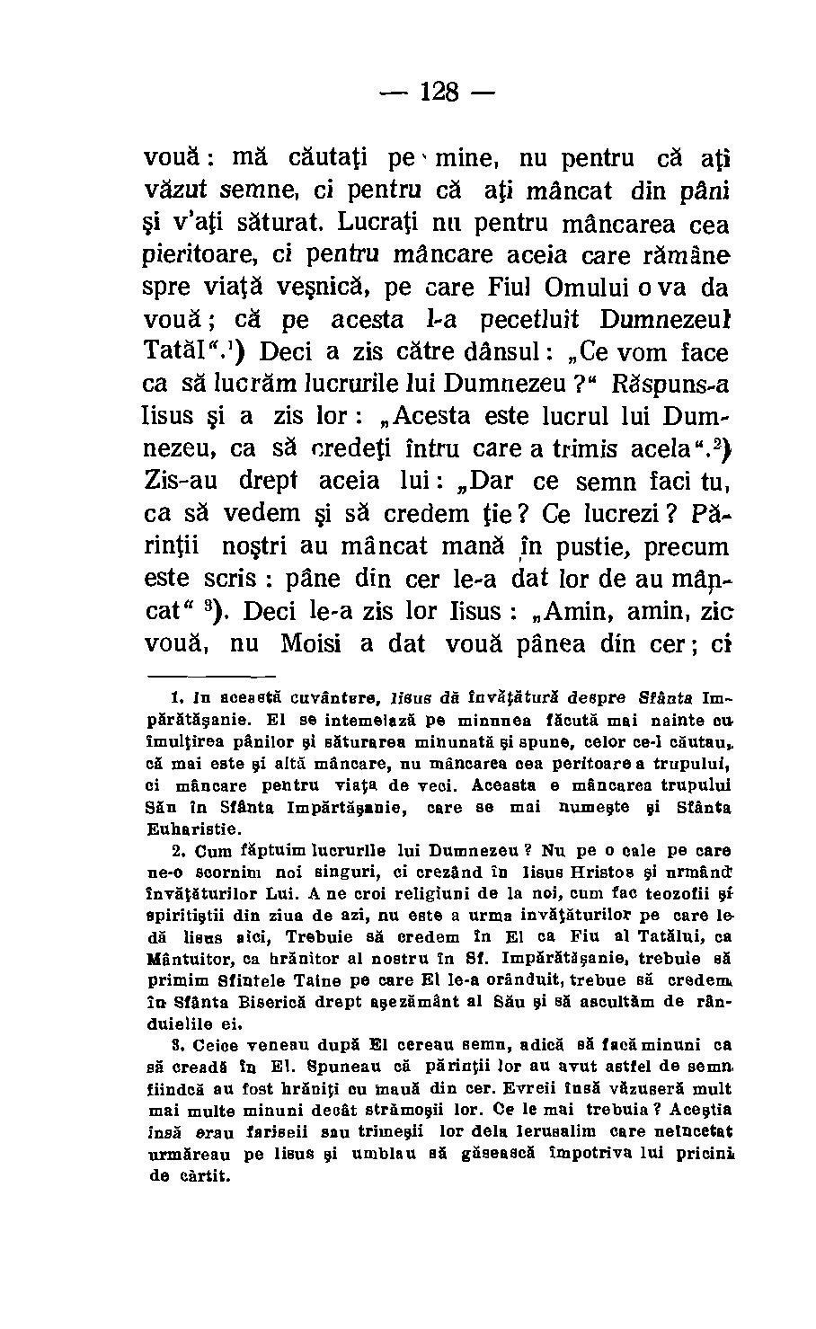 128 voud : ma cautati pe, mine, nu pentru ca ati vazut sernne, ci pentru ca ati mancat din pani si Vati skturat.