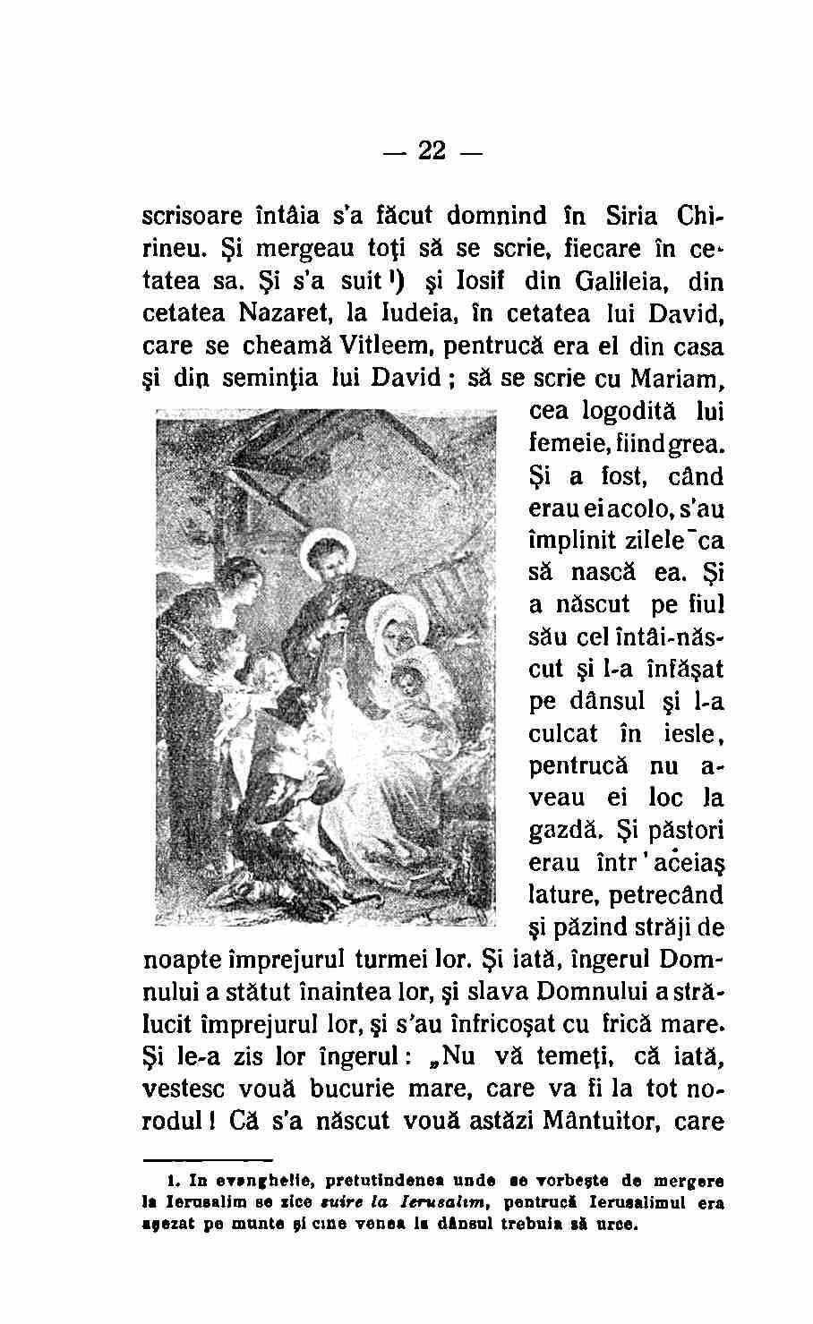 22 scrisoare intaia s'a facut domnind In Siria Chirineu. $i mergeau toti sa se scrie, fiecare in cetatea sa.