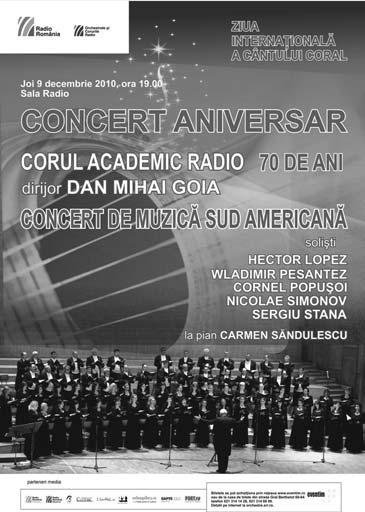 Corul Academic Radio - 70 de ani Sub bagheta dirijorului Dan Mihai Goia, Corul Academic Radio sărbătorește cea de-a 70-a aniversare printr-un concert de muzică sud-americană care va avea loc joi, 9