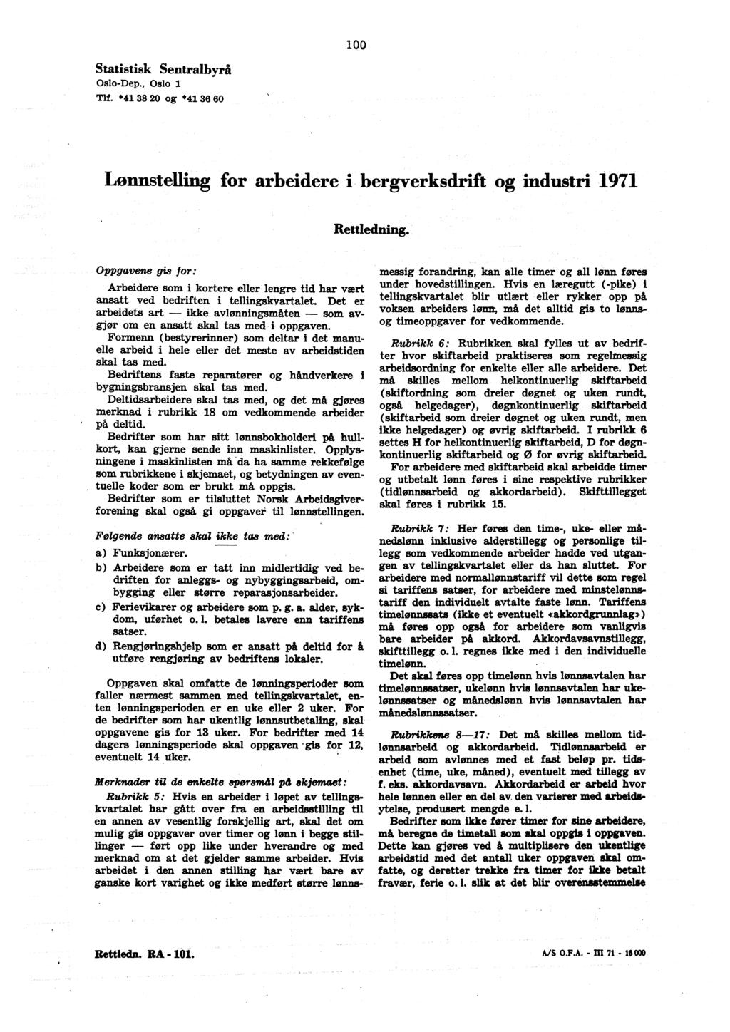 100 Statistisk Sentralbyrå Oslo-Dep., Oslo 1 Tlf. *41 38 20 og *41 36 60 Lonnstelling for ere i bergverksdrift og industri 1971 Rettledning.