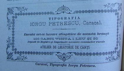 În anul 1897, Tipografia Iorgu Petrescu în ziarul Progresul din Romanaţi din 19 ianuarie, făcea următorul anunţ:,,cu onoare aduc la cunoştinţa onor public, că pe lângă Librărie şi Tipografie am
