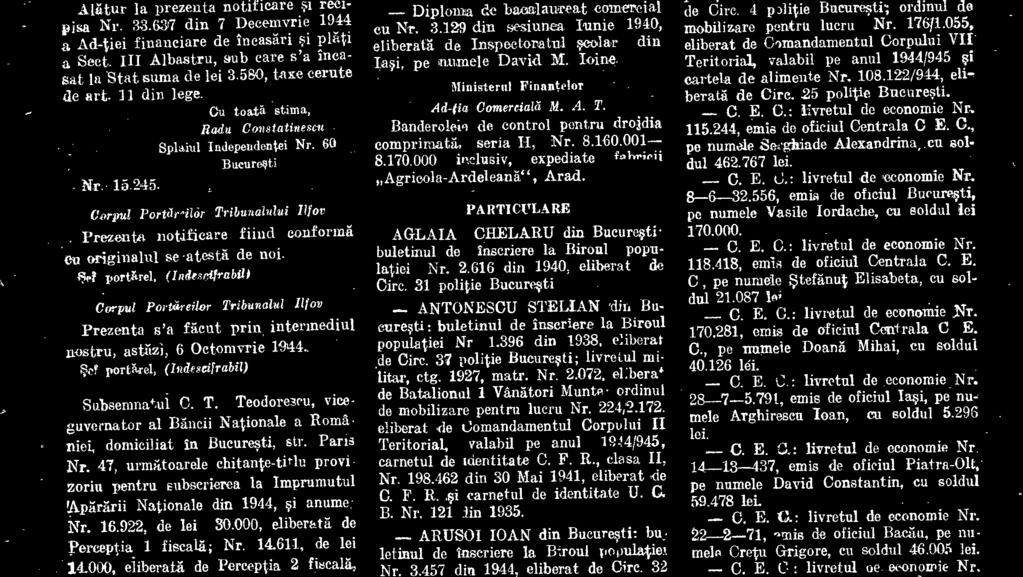 Paris Nr. 47, urmatoarele chitante-tirlu provi zoriu pentru aubscrierea la Imprumutul!ApAruirii Nationale din 1944, si anume Nr. 16.922, de lei 30.000, eliberatä de Pereeptia 1 fiscala; Nr. 14.