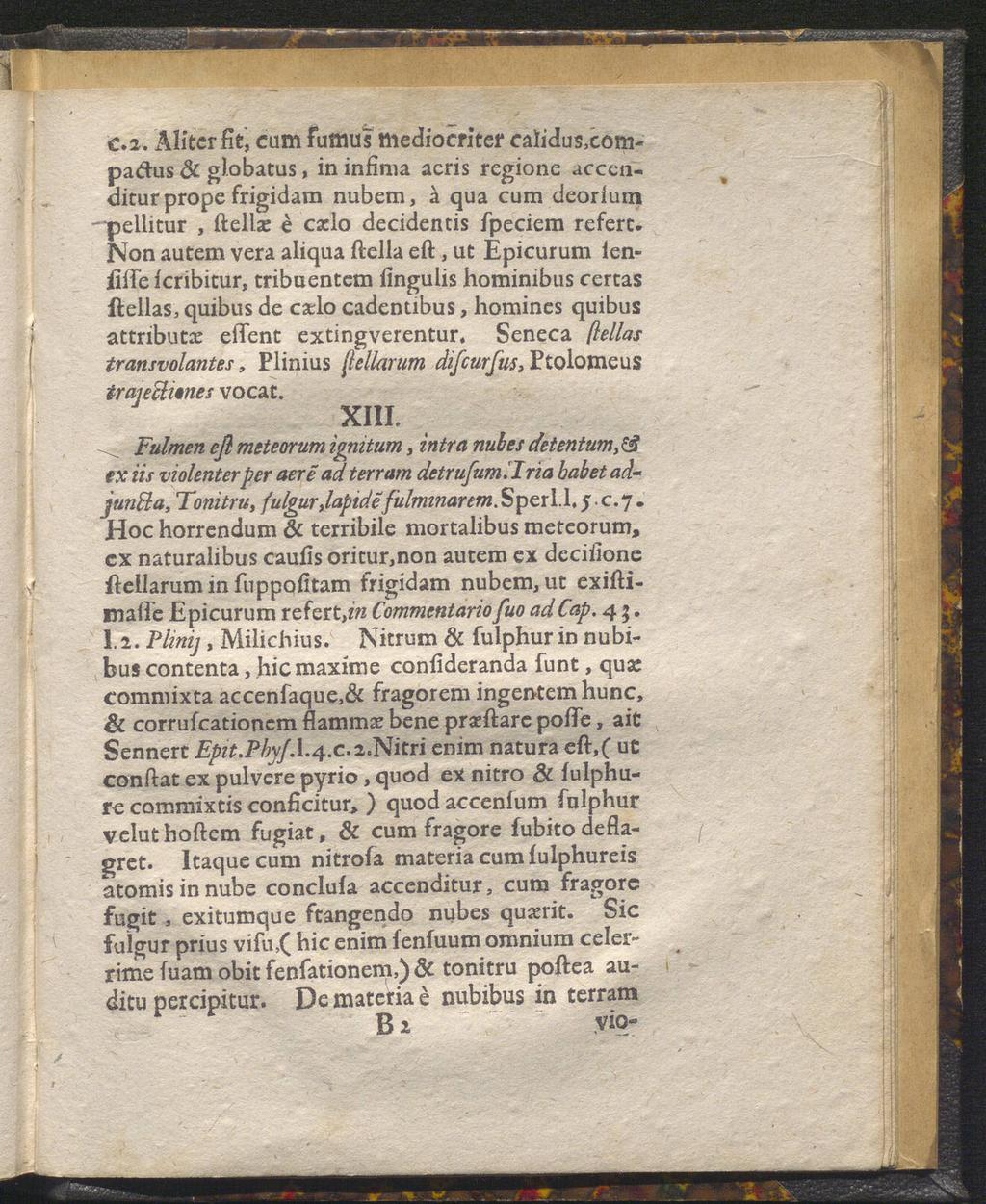 c.i. x\iitcrfie, cum fumus mediocriter calidusxompadus åt globatus, in infima aeris regione aeccnditur prope frigidam nubem, å qua cum deorlum -peliitur, ftellas é carlo decidentis fpeciem refert.