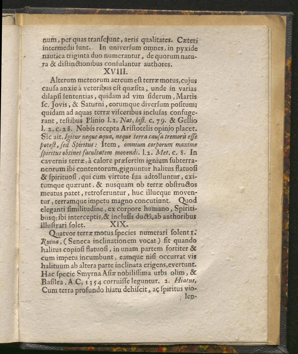 num, per quas tranfefunü, aeris qualitates. Cseteri incermedii lunt. In univerfum omnes,in pyxidc nautica triginta duo numerantur, de quorum natu ra & diftindionibus coniulantur authores. XVIII.