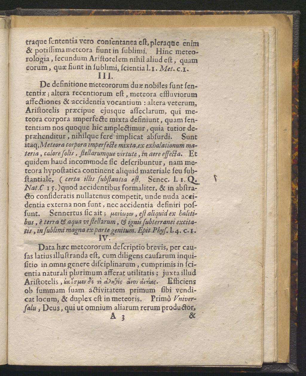 eraquefententiavero confentanea eft,plefaqtie enim Sc potihimameteora fiuntin fublimi. Hinc meteorologia, fecundum Ariftotelem nihil aliud eft, quam eorum, qus:fiuntinfublimi,fciential.i. Met. c.i. in.