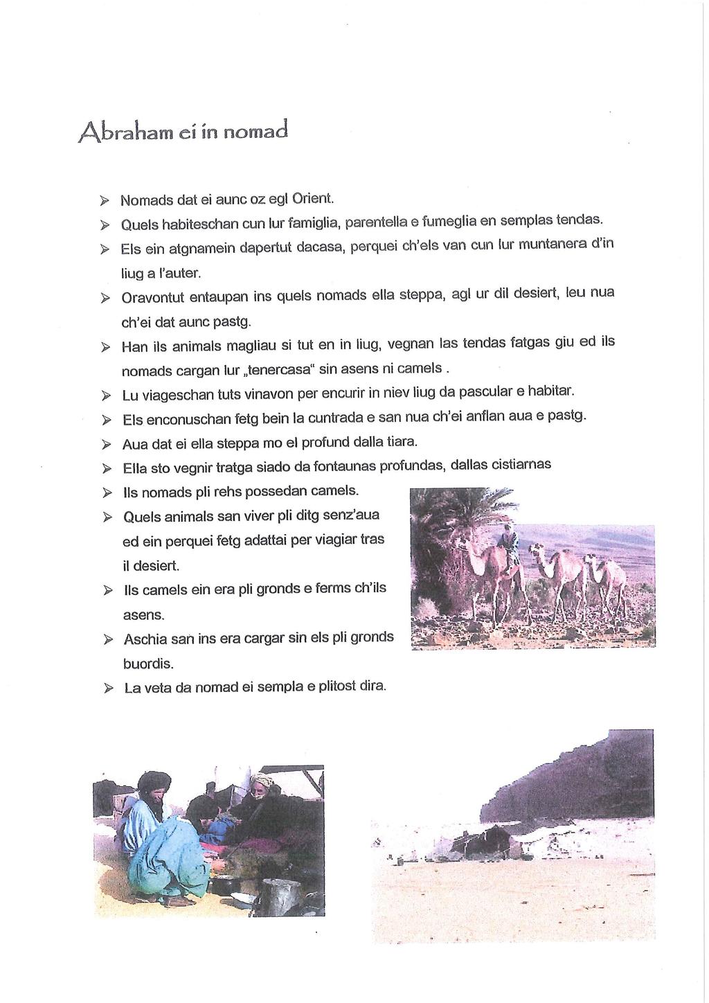 Abraham ei in nomad > Nomads dat ei aunc oz egl Orient. > Queis habiteschan cun lur famiglia, parentella e fumeglia en semplas tendas.