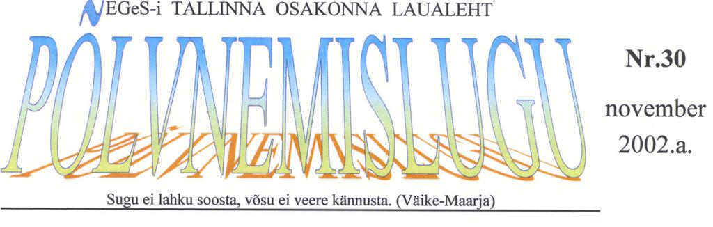 Jälle on laualehel Põlvnemislugu ümmargune s.o. 30.number. Kui esimene number ilmus 1997.a. novembris, 10.number 1999.a. aprillis, 20.number 2000.a. detsembris ja nüüd 30.number 2002.a. novembris, siis võib rehkendada, et 10 numbri väljaandmiseks kulub keskmiselt 1,5 aastat, mis teeb 6 numbrit aastas.