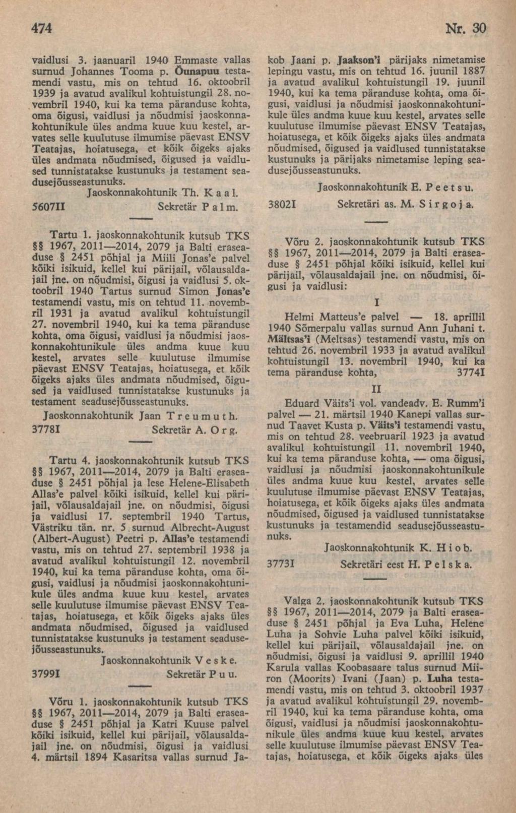 vaidlusi 3. jaanuaril 1940 Emmaste vallas surnud Johannes Tooma p. Õunapuu testamendi vastu, mis õn tehtud 16. oktoobril 1939 ja avatud avalikul kohtuistungil 28.