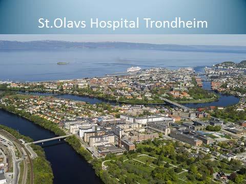 St.Olavs Hospital Trondheim v/inger Karin Lægreid Det nye universitetssjukehuset stod ferdig hausten 2013.