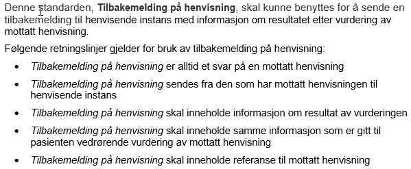 vært en utfordring for forståelsen av spørsmålet at kodeverket som det ønskes tilbakemelding på «Status for vurdering av henvisningen», ikke er nevnt i selve høringsutkastet (HIS 1206:2018), men kun