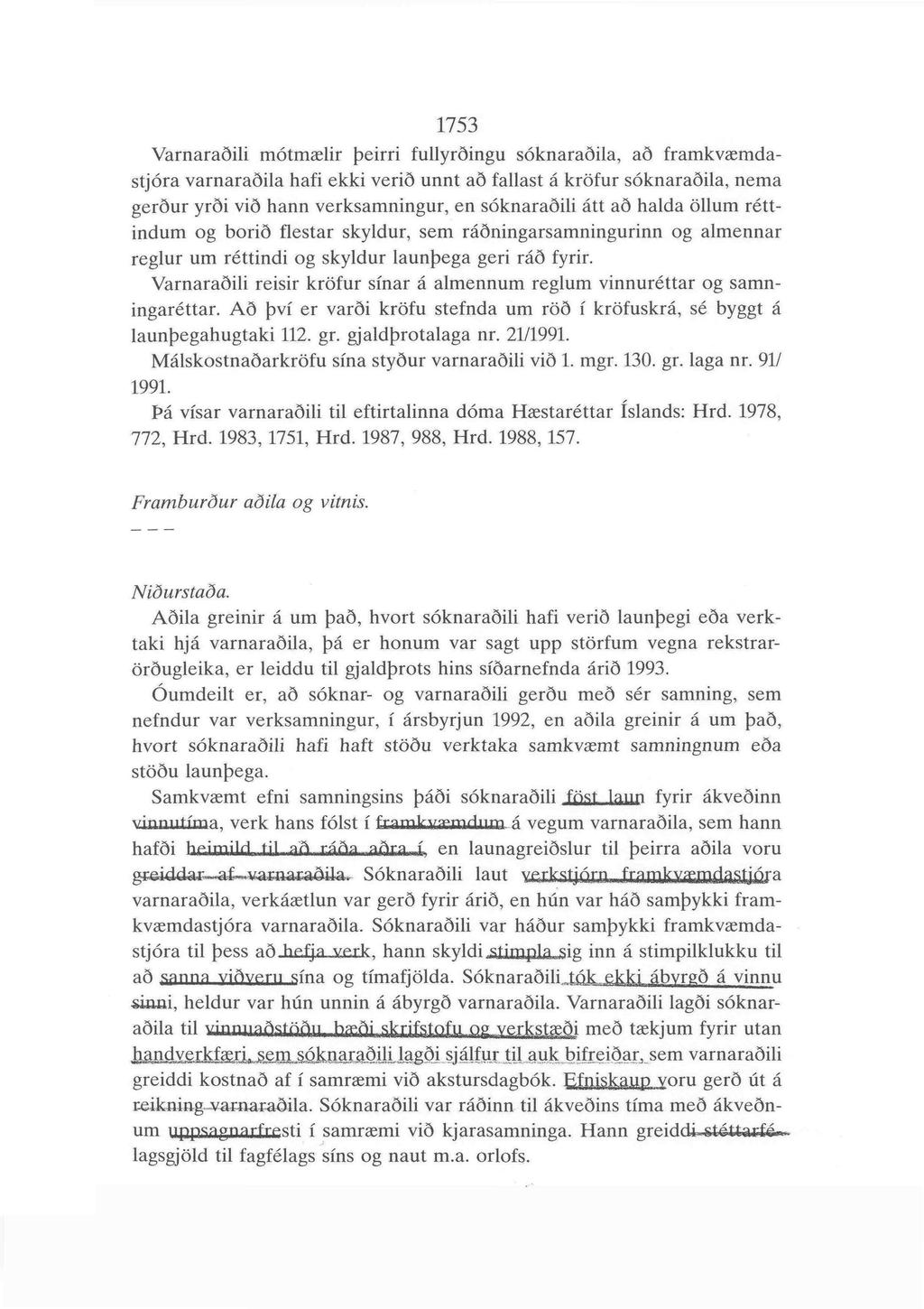 1753 Varnaradili motmaslir peirri fullyrdingu soknaradila, ad framkvasmdastjora varnaradila hafi ekki verid unnt ad fallast a krofur soknaradila, nema gerdur yrdi vid hann verksamningur, en