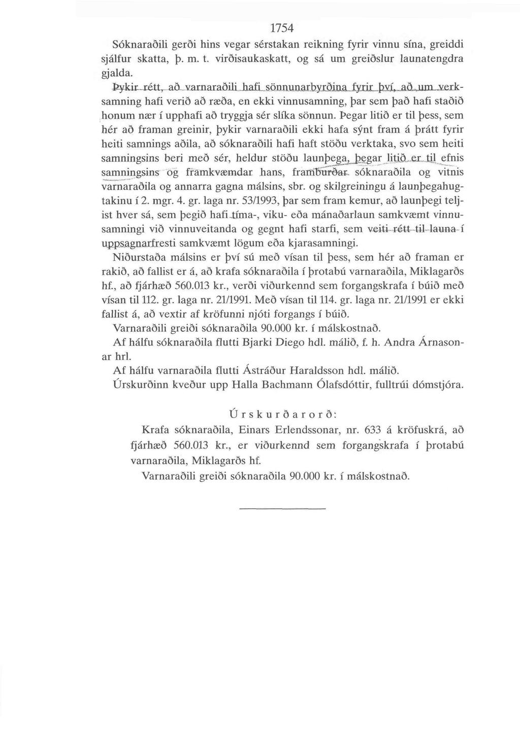 1754 Soknaradili gerdi bins vegar serstakan reikning fyrir vinnu sina, greiddi sjalfur skatta, p. m. t. virdisaukaskatt, og sa um greidslur launatengdra gjalda.