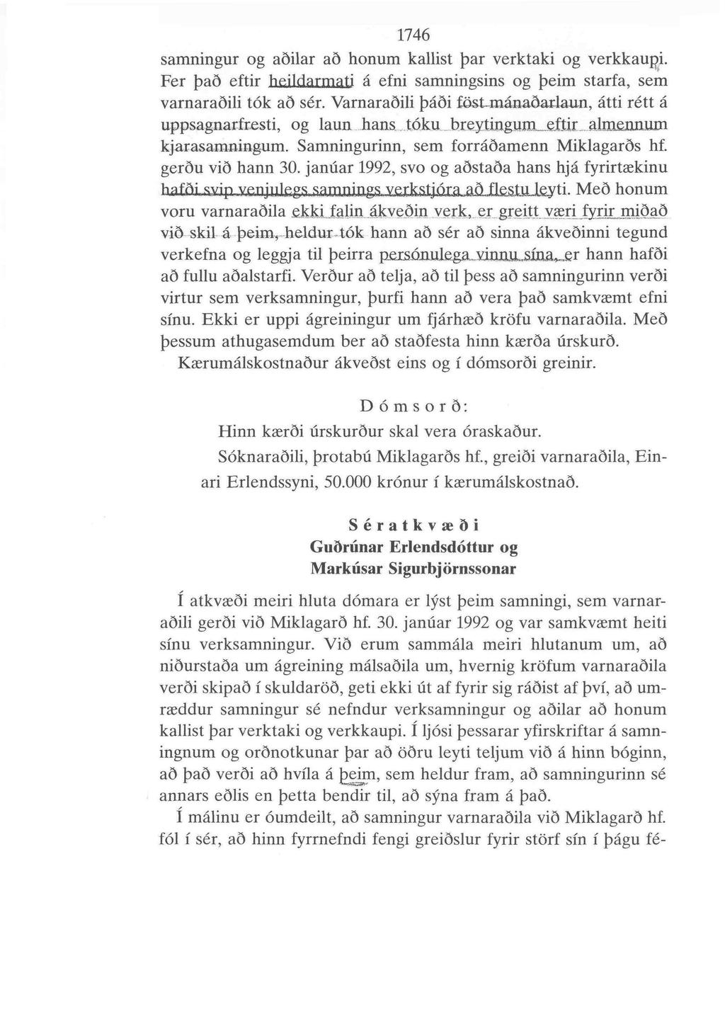 1746 samningur og adilar a5 honum kallist Ipai verktaki og verkkaupi. Per J)ad eftir hsildajmali a efni samningsins og ]3eim starfa, sem varnaradili tok ad ser.