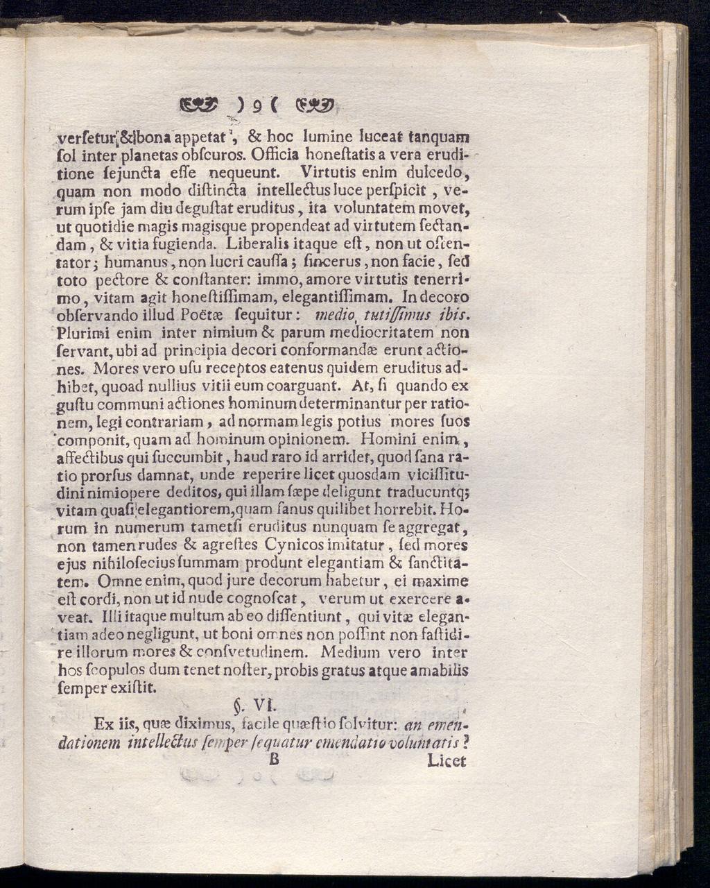 Ö> ) 9 ( "~s. verfetur^&sbona appetat& hoc lumine luceat tanquam fol inter planetas obfcuros. Officia honeftatis a vera eruditione fejun&a effe nequeunt.