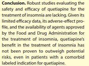 søvnperiode og raskere innsovning med quetiapin, men ulempe for andre parametre. To av personene ble tatt ut av studien med kvetiapin pga.