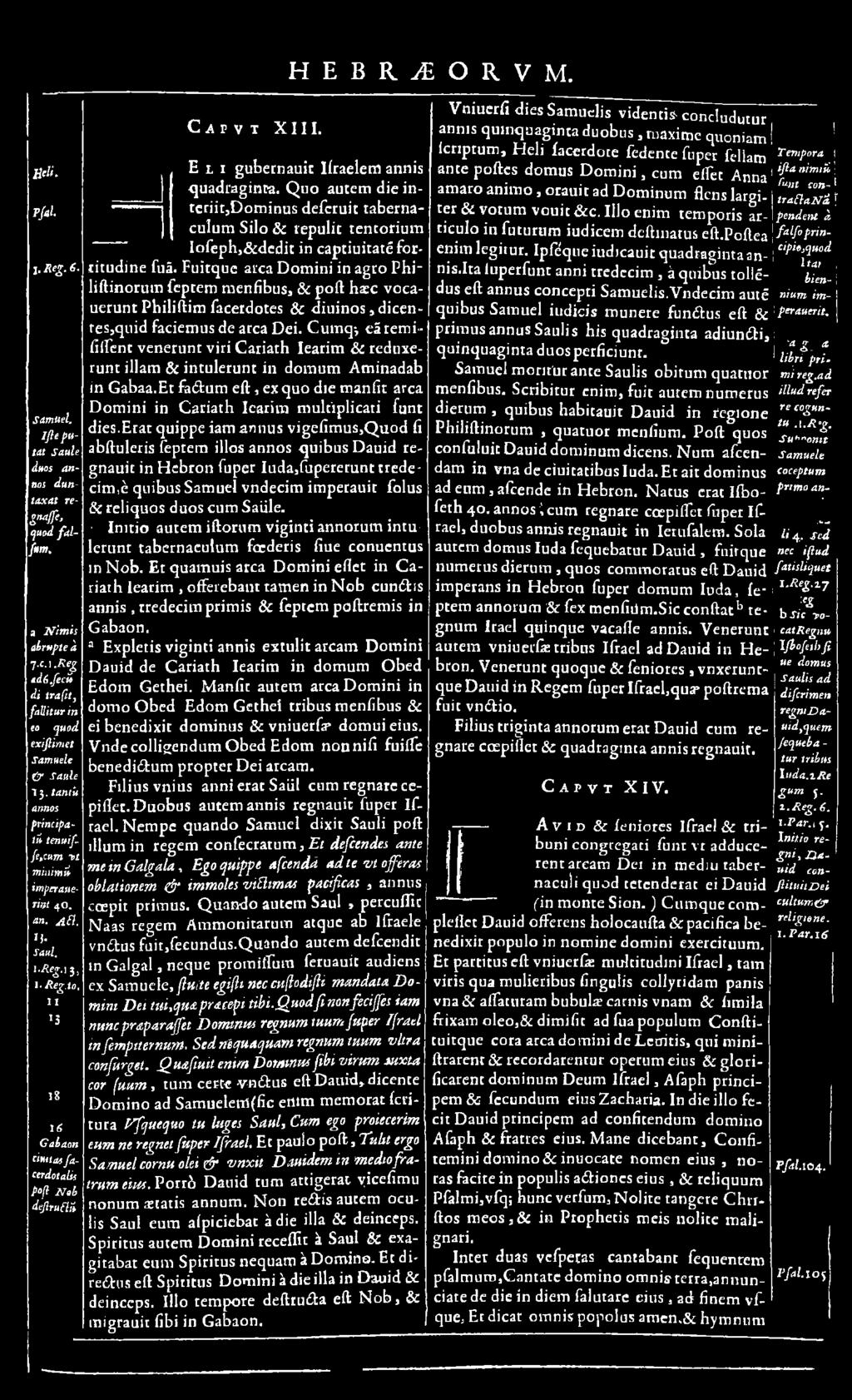 Fuitquc area Dom ini in agro Philiftinorum feptem menfibus, & poft hasc vocauerunt Philiftim facerdotes & d iu in os, dicentes,quid faciemus de area Dei.