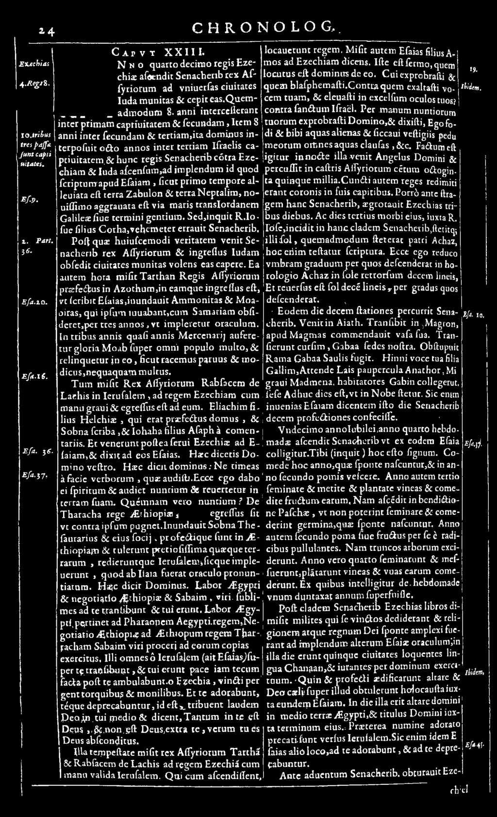 maris translordanem Galilea; fiue term ini gentium. Sed,inquit R.Io* fue filius Corha,vehi- m eter errauit Senacherib.