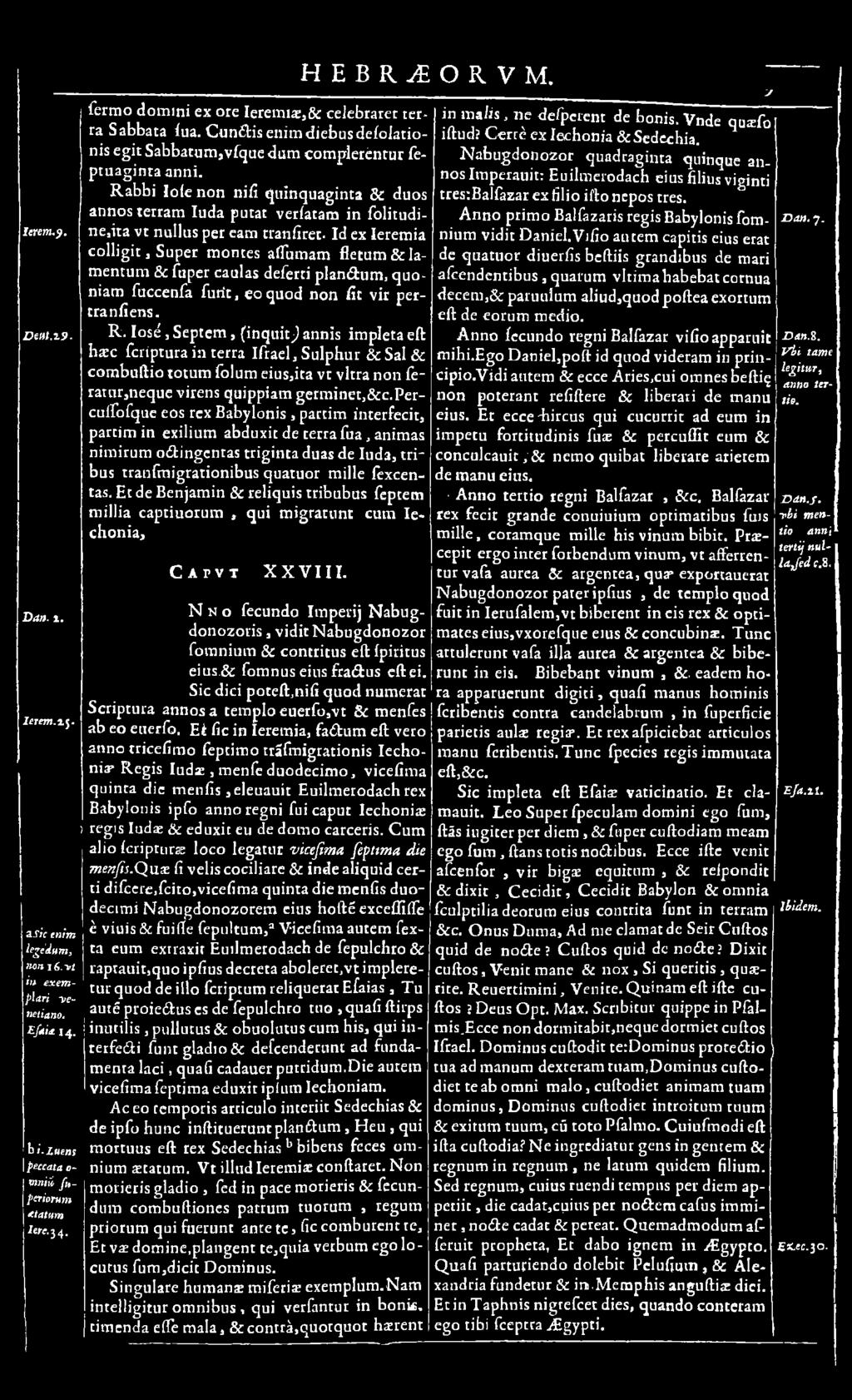 Io s é, Septem, (inquit) annìs impleta eft h x c fcriptura in terra Ifrael, Sulphur & Sai Se com buftio totum folum eius,ita vt vltra non feratur,neque virens quippiam germ inet,& c.