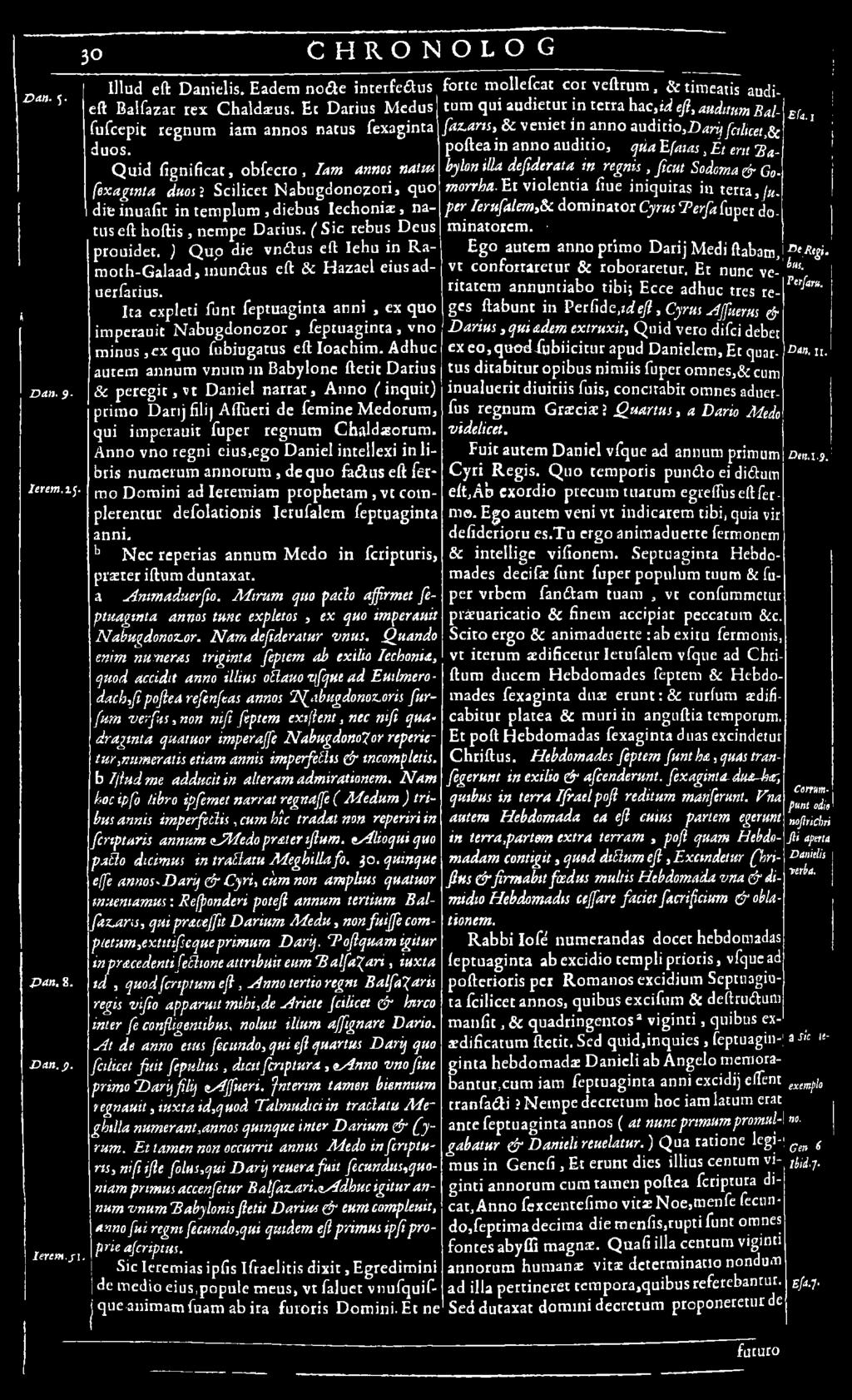 Ita expleti funt feptuaginta anni, ex quo imperauit N ab ugdon ozor, feptuaginta, vno m i n u s, ex quo fubiugatus eft Ioachim.