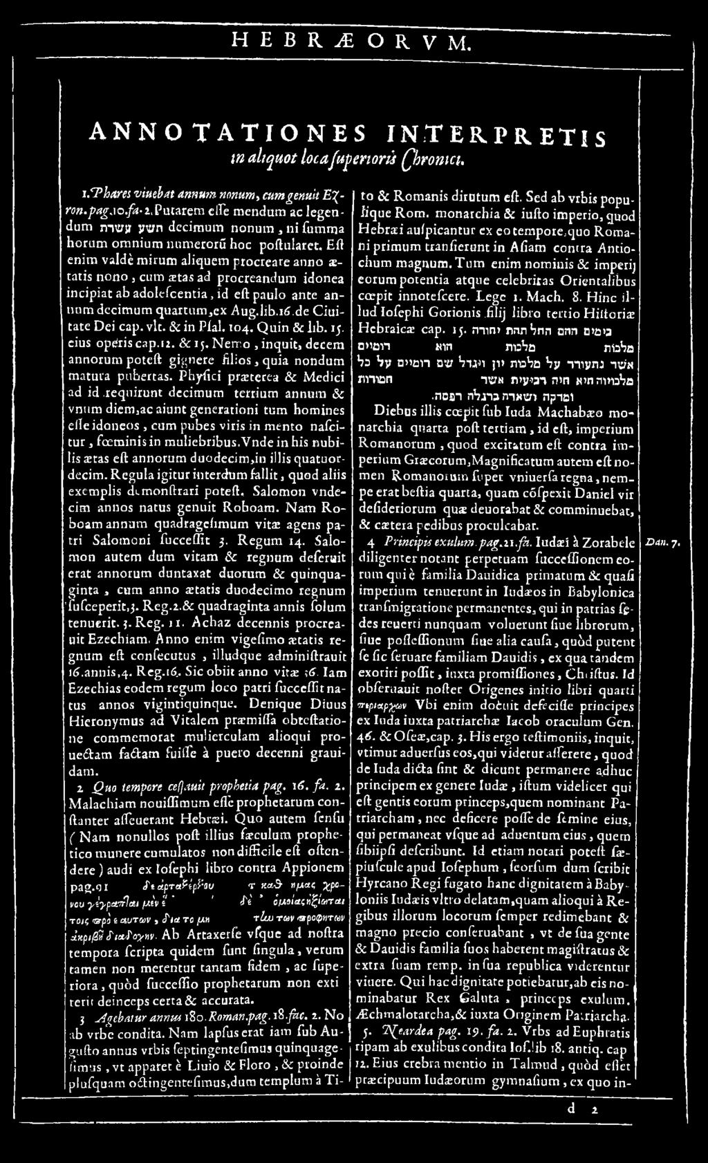 requirunt decimum terrium annum & vnum diem,ac aiunt generationi turn homines eííeidoneos, cum pubes viris in mento nafcitu r, fceminis in m uliebribus.