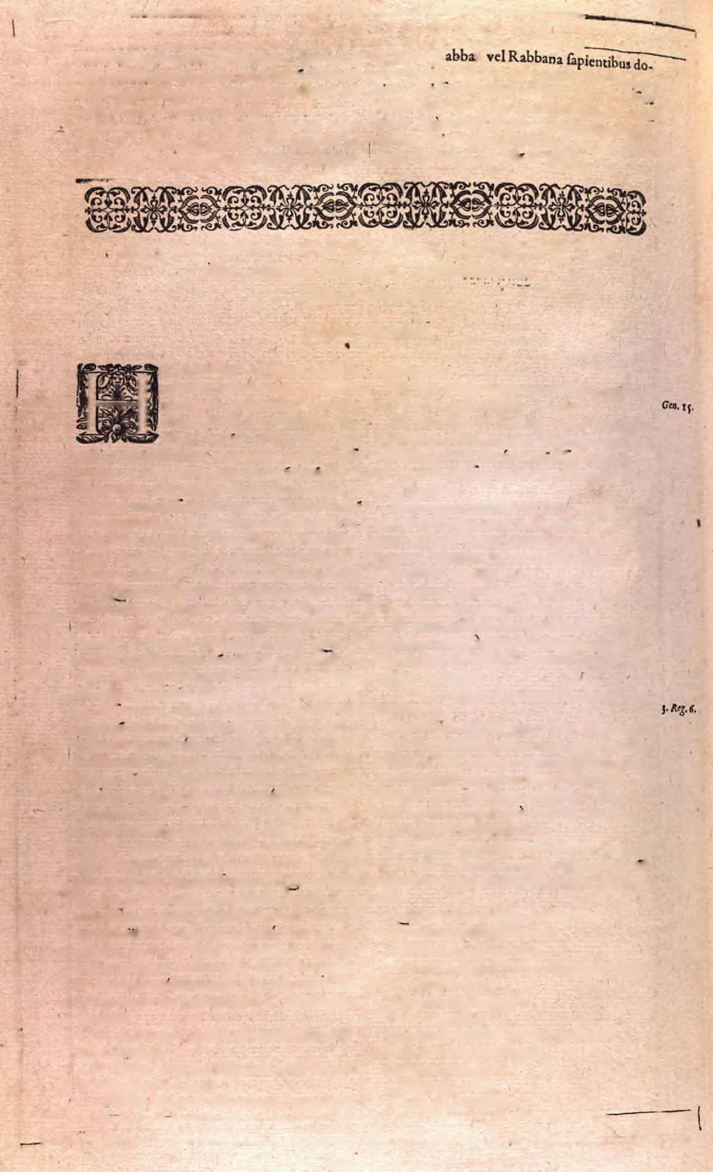 40 CHRONOLOG. num erabiles R ab b in i prodierunt, feorfum ij qui condiderunt T alm ud Babylonicu. Eft cnim aliud, q u o d H ierofolyro^anum appcllatur, mi- noris authoricatis ficut & rholis. 6 Rab.