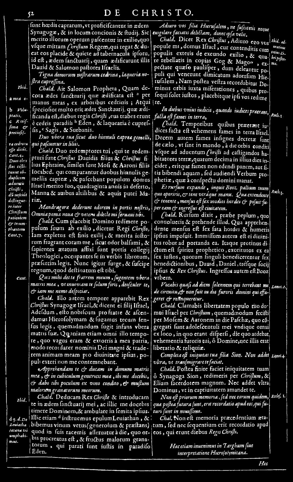 Salom on paftores Ifraelis. Tigna, domorum mftrarum cedrina, laqueria no- Ira cupreffma. Chald.