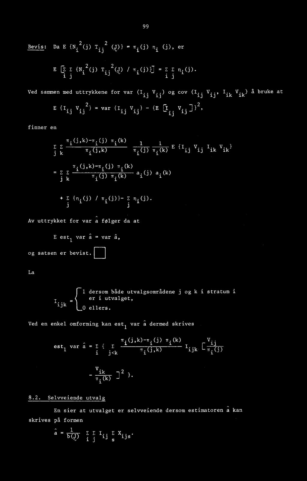 09 10 -Tri(j)ri 9( 10 =EE 1 a.(j) a.(k) ni(j) n i (k) j k fni(j) / ri(j)1 - Av uttrykket for var a folger da at E est var a = var a, og satsen er bevist.