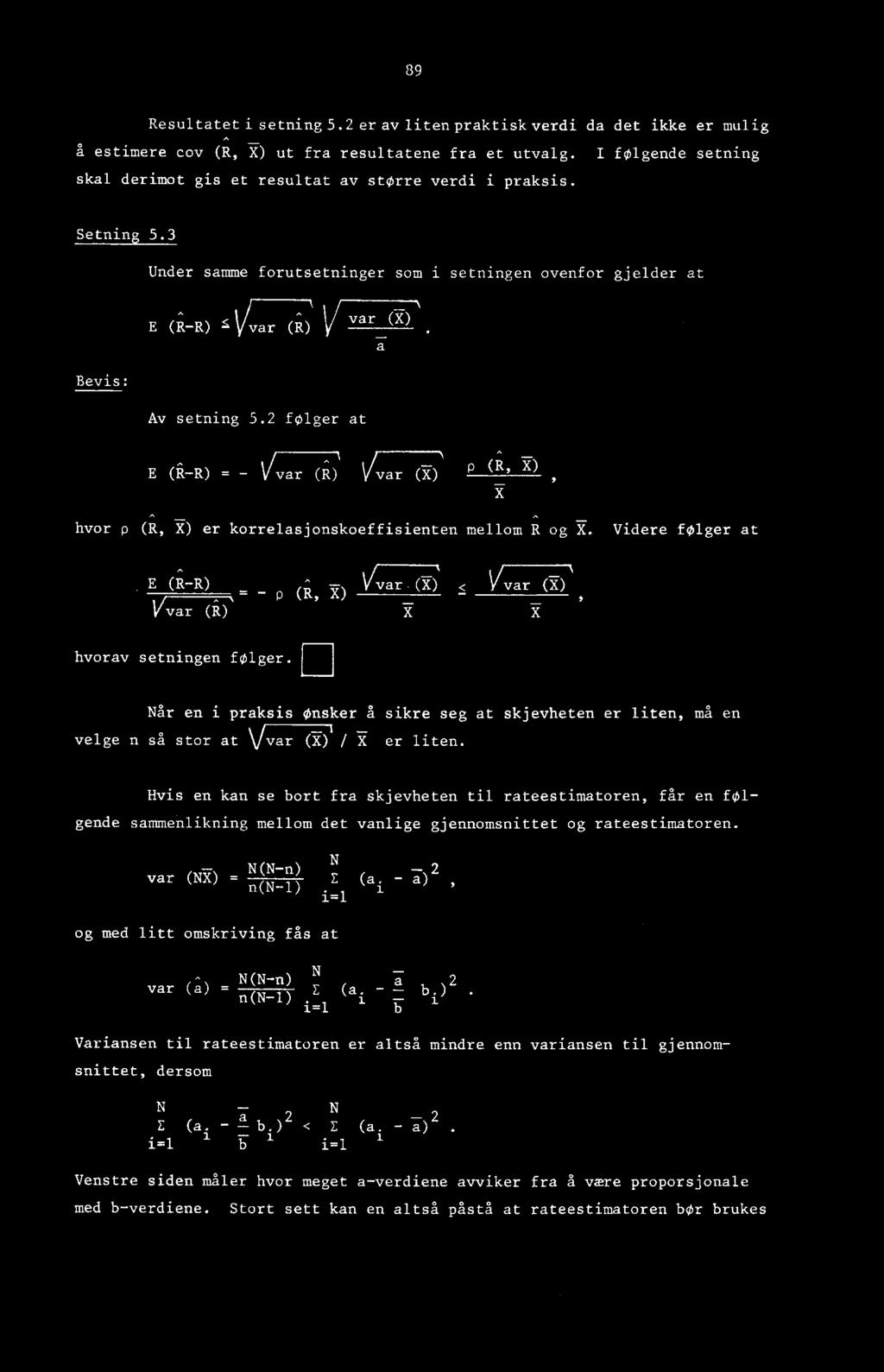 E (fl-r) = - Vv ar (R) Vvar (i) P (R, X hvor p (R, X) er korrelasjonskoeffisienten mellom R og X. Videre folger at ad < Vvar a).,t. E (R-R),., 0 (R, To Vvar ' Vvar (R) i X hvorav setningen folger.