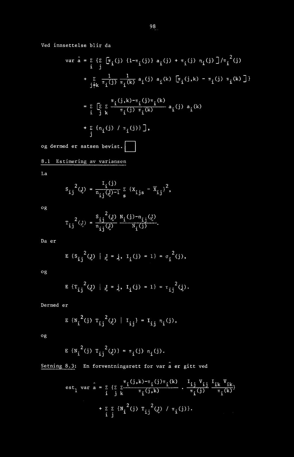 (j)-n. i.0) 1 13 T. 2 (4) - ij n..(j)n.(3) 13 1 2 1.(i) = = 1 1 2. E (T.. 2 (J) i J = Ii(j) = 11 = T.. (4). Dermed er 2 E M 2 (j) T. (J) ij I..1 = 13 I. ij 1.0), og 2 E {N. 2 (j) T. (J)) = 1-.0) n.
