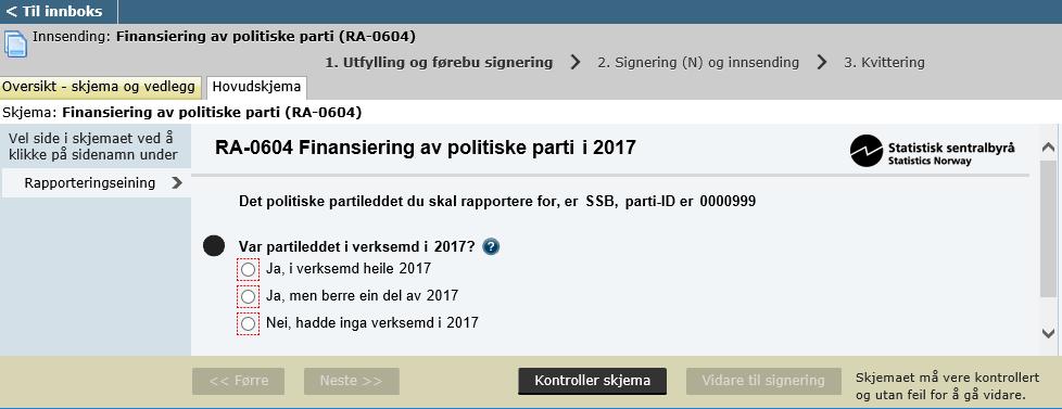 SSB, Partifinansiering rapport for 2017, 10.04.2018, s. 4 Fylle ut skjema Du kjem til første sida i skjemaet. Der går det fram kva for partiledd du skal svare for.