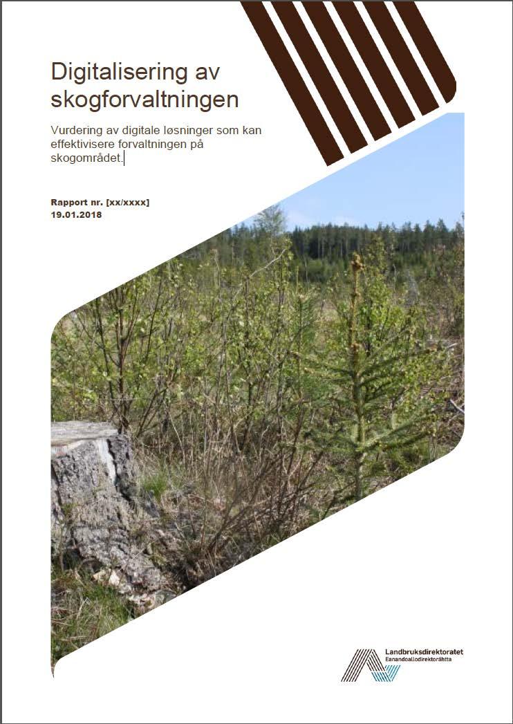Digitaliseringsrapporten Digitalisering av skogforvaltningen Vurdering av digitale løsninger som kan