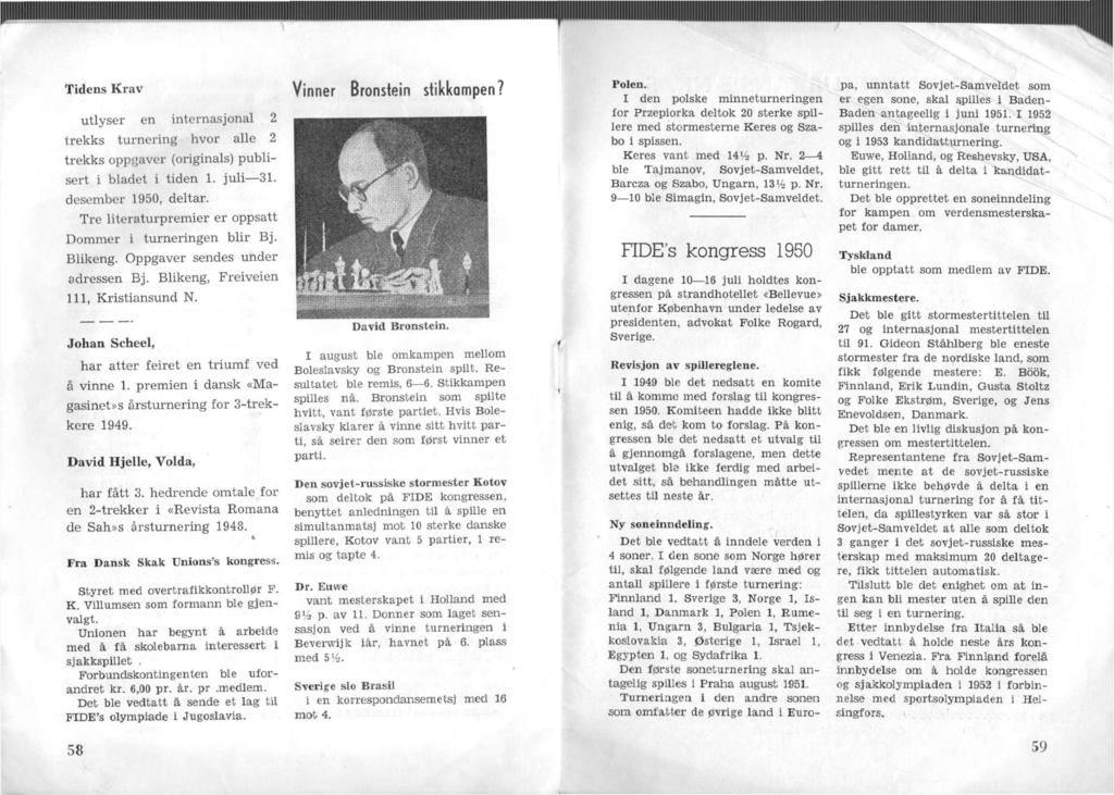 Tdens Krav utlyser en nternasjonal 2 trekks turnerng hvor alle 2 trekks oppgaver (orgnals) publsert bladet tden 1. jul 31. desember 1950, deltar.