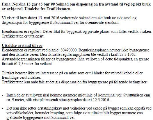 Visuelle kvaliteter Ved en eventuell ny søknad anbefaler bygningsmyndigheten at en eventuell terrasse vesentlig reduseres i størrelse. 3.6.