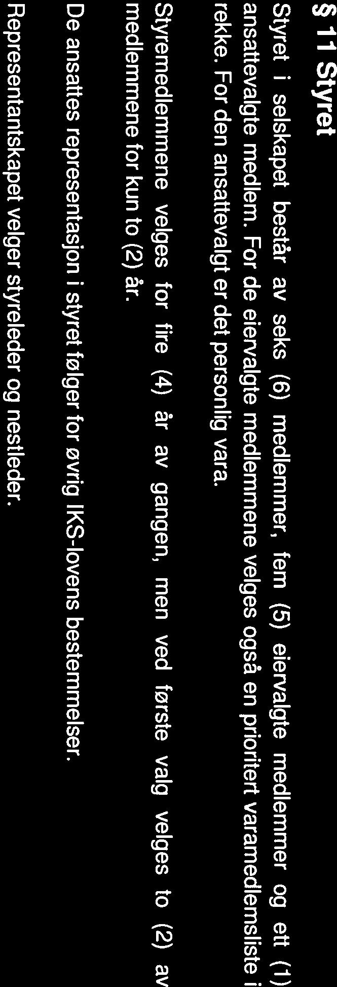 For den ansattevalgt er det personlig vara. Styremedlemmene velges for fire (4) år av gangen, men ved første valg velges i to (2) av medlemmene for kun to (2) år.