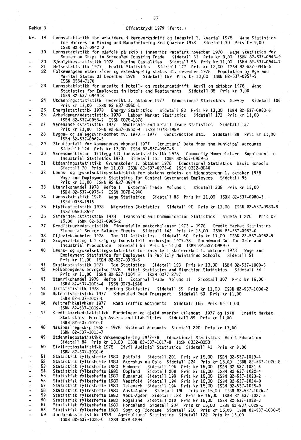 67 Rekke B Offsettrykk 1979 (forts.) Nr. 18 Lonnsstatistikk for arbeidere i bergverksdrift og industri 3.