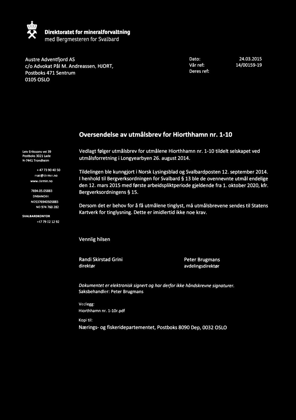 Direktoratet for mineralforvaltning,_l.j I ' medbergmesterenfor Svalbard f i AustreAdventfjordAS Datoi 24-03-2015 c/oadvokatpålm.andreassen, HJORT, Våfref!
