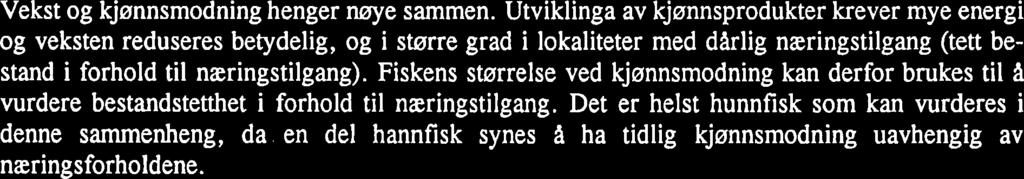 Fiskens størrelse ved kjønnsmodning kan derfor brukes til A vurdere bestandstetthet i forhold til næringstilgang.