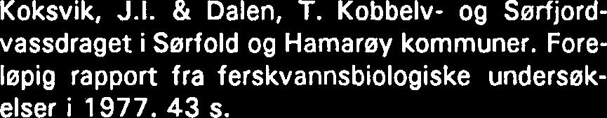 , Thingstad, P.G. & Vie, G.E. Observasjoner fra en kalvingsplass for tam- 1980-1 rein. Kvaleya i Vestfinnmark 1976. 18 s. -2 Reinertsen, H. & Langeland. A.