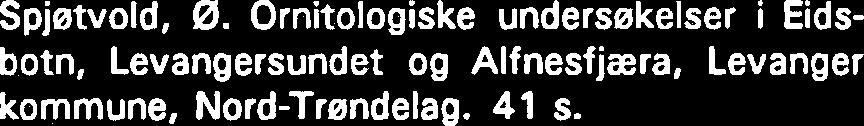 Eksperiment med gjedsling av en naturlig innsje. Del Ill. (LFI-36). 83 s. -10 Hindrum, R. & Rygh, O. Ornitologiske registreringer i Brekkvatnet og Eidsvatnet, Bjugn kommune, 1979-1 Ser-Trendelag.