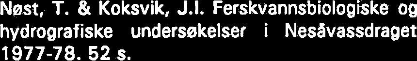 Fuglefaunaen i Gaulas nedberfelt, Ser-Trendelag og Hedmark. 156 a Nest, T. & Koksvik, J.L Ferskvannsb~logiske og hydrografiske undersekelser i Serlivassdraget 1979.52 s.