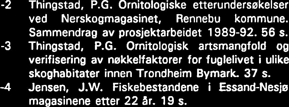 Sammendrag av prosjektarbeidet 1989-92. 56 s. -3 Thingstad, P.G.