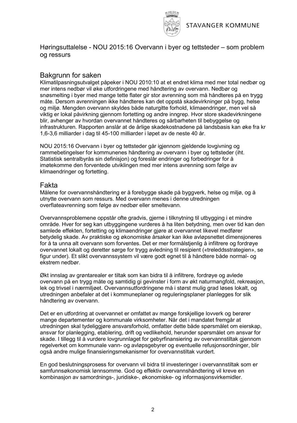 Høringsuttalelse - NOU 2015:16 Overvann i byer og tettsteder som problem og ressurs Bakgrunn for saken Klimatilpasningsutvalget påpeker i NOU 2010:10 at et endret klima med mer total nedbør og mer