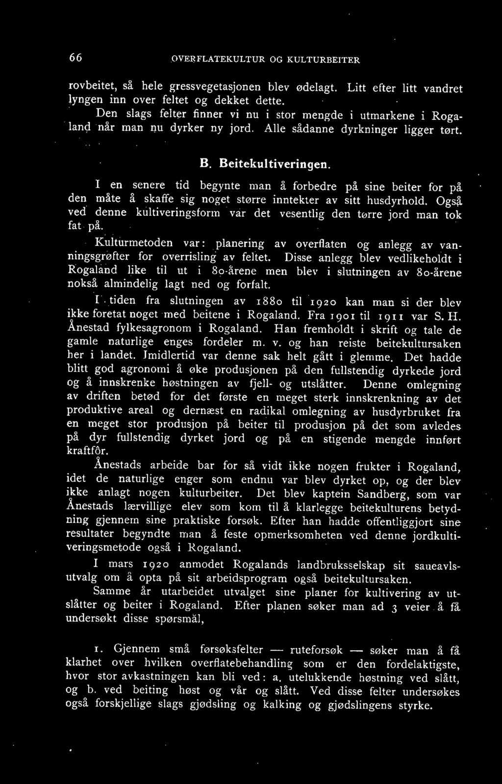 en senere tid begynte man å forbedre på sine beiter for på den måte å skaffe sig noget større inntekter av sitt husdyrhold.