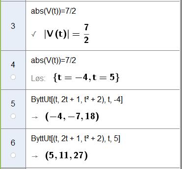 7 b) Bestem koordinatene til P slik at Vt () =. Vi bruker CAS. Vi finner at det er to muligheter for punktet P.